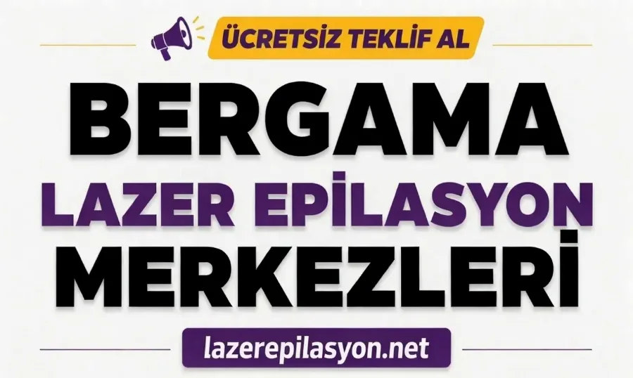 Bergama Lazer Epilasyon